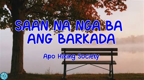 chupa ng barkada|Apo Hiking Society – Saan Na Nga Ba'ng Barkada lyrics.